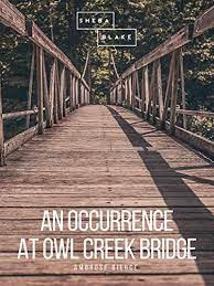 summary of the story an occurrence at owl creek bridge